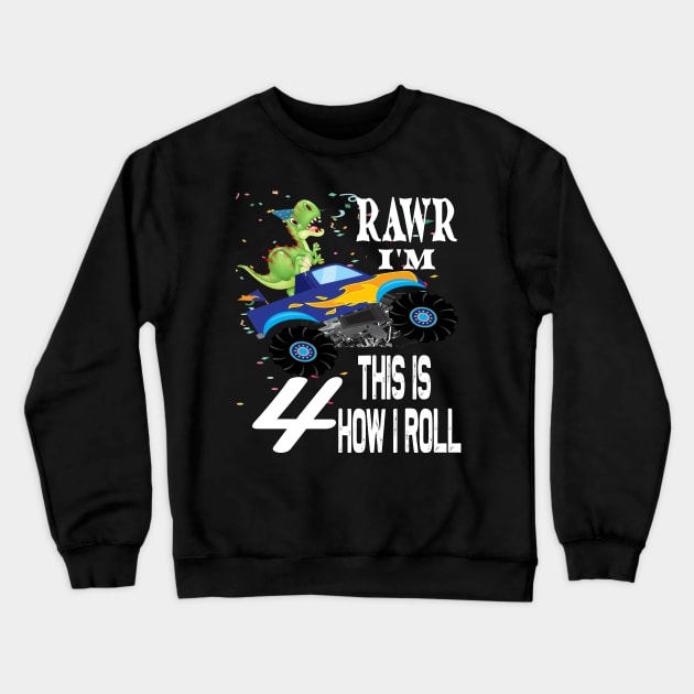 RAWR I'M 4 THIS IS HOW I ROLL ..4th birthday gift Crewneck Sweatshirt by DODG99